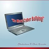 No More Cyber Bullying!