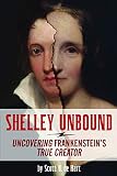 Shelley Unbound: Discovering Frankenstein's True Creator by Scott D. de Hart, Joseph P. Farrell