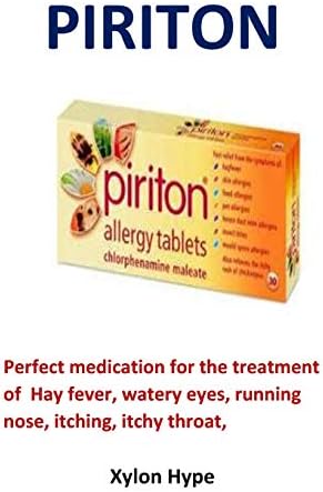 Piriton: Perfect medication for the treatment of Hay fever, watery eyes, running nose, itching, itchy throat, Paperback – 10 Aug 2018