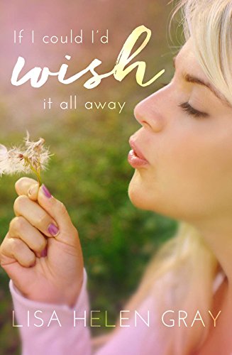 If I Could I'd Wish It All Away (I Wish Book 1)