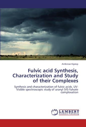 Fulvic acid Synthesis, Characterization and Study of their Complexes: Synthesis and characterization of fulvic acids. UV-Visible spectroscopic study of uranyl (VI)-fulvate complexation