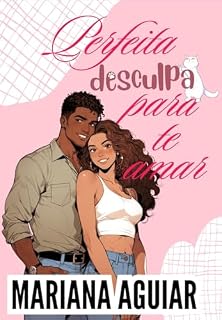 Livro Perfeita desculpa para te amar (Corações Mineiros: Clichês Românticos Livro 1)