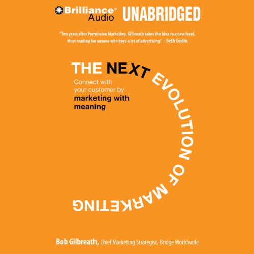 The Next Evolution of Marketing: Connect with Your Customers by Marketing with Meaning by Bob Gilbreath