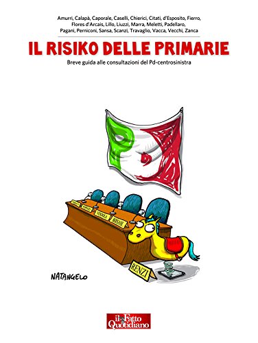 Il risiko delle primarie: Breve guida alle consultazioni del Pd-centrosinistra (Italian Edition)