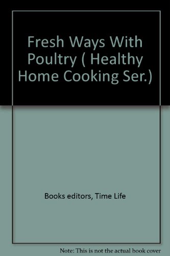 Fresh Ways With Poultry ( Healthy Home Cooking Ser.)