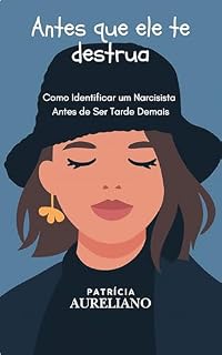 Livro Antes que ele te destrua: Como identificar um narcisista antes de ser tarde demais (Mulheres blindadas Livro 1)