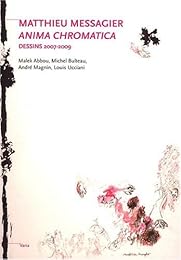 Matthieu Messagier, Anima chromatica, dessins 2007-2009