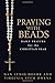 Praying with Beads: Daily Prayers for the Christian Year