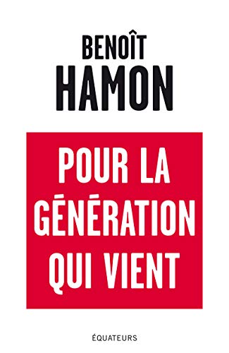 Pour la generation qui vient (French Edition) by Benoit Hamon