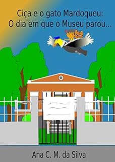 Livro Ciça e o gato Mardoqueu: O dia em que o Museu parou...