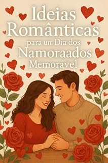 Livro Ideias românticas para um Dia dos namorados memorável : Acenda a chama do seu namoro