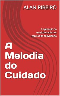 Livro A Melodia do Cuidado: A aplicação da musicoterapia nos centros de convivência