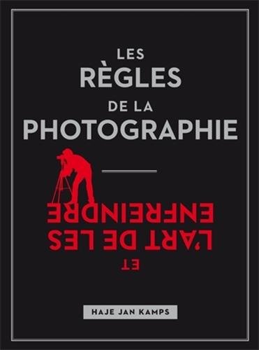 Les  règles de la photographie et l'art de les enfreindre