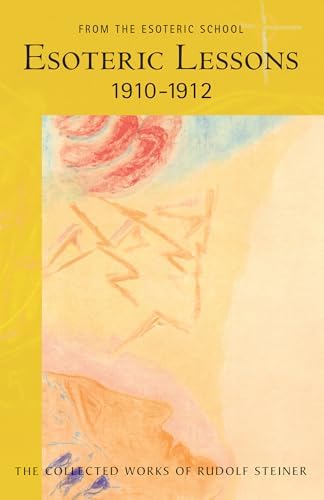 Esoteric Lessons, 1904-1909: From the Esoteric School: Steiner