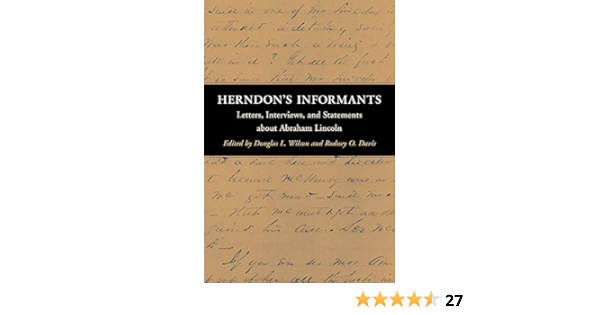 Herndon S Informants Letters Interviews And Statements About Abraham Lincoln Wilson Douglas L Davis Rodney O 9780252023286 Amazon Com Books