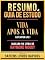 Livro Resumo & Guia De Estudo - Vida Apos A Vida (Life After Life) - Baseado No Livro De Raymond Moody
