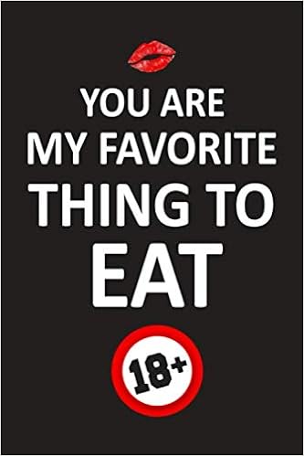 You Are My Favorite Thing To Eat Funny Quotes Notebook Journal For Couple Valentine S Day Gift For Her Him Christmas Or Birthday Quotes Funny Couple Amazon Com Books You Are My Favorite Thing To Eat Funny Quotes Notebook Journal For Couple Valentine S Day Gift For Her Him Christmas Or Birthday Quotes Funny Couple Amazon Com Books