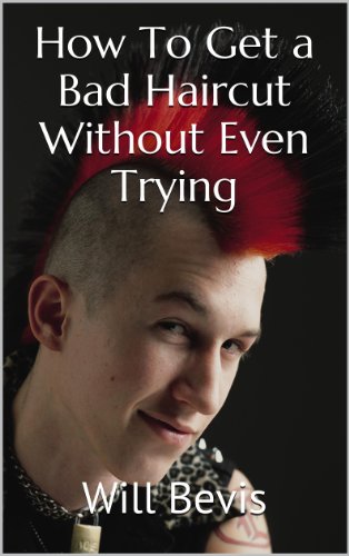 How To Get A Bad Haircut Without Even Trying Kindle Edition By