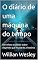 Livro O diário de uma máquina do tempo : Um relato proibido sobre viajantes que mudarão a história