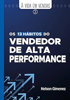Livro Os 13 hábitos do vendedor de alta performance (A Vida em Vendas Livro 3)