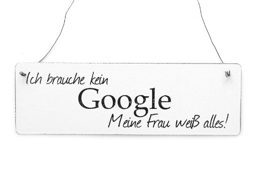 Ich Brauch Kein Google Meine Frau Weiß Alles Shabby Vintage Schild Türschild ICH BRAUCHE KEIN GOOGLE MEINE FRAU