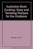 Front cover for the book Australian bush cooking : easy and tempting recipes for the outdoors by Cathy Savage