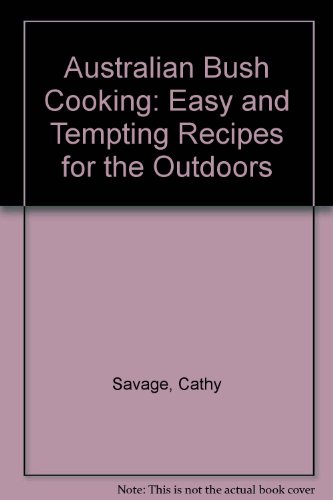 Australian bush cooking : easy and tempting recipes for the outdoors