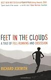 Feet in the Clouds: A Tale of Fell-Running and Obsession by 