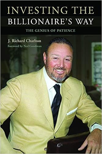 Investing The Billionaires Way The Genius Of Patience Charlton J Richard Goodman Ned 9781550227789 Books Amazon Ca