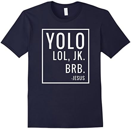 Mens YOLO LOL JK BRB T-Shirt Yolo Brb Jesus Shirt Jesus Brb Shirt 3XL Navy
