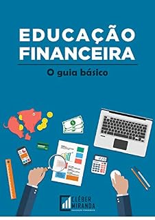 Livro EDUCAÇÃO FINANCEIRA O GUIA BÁSICO: Conhecimento pra mudar a sua vida