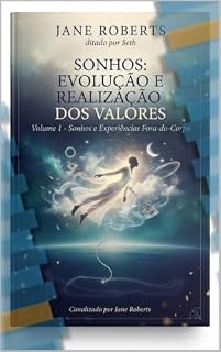 Livro Seth: Evolução e Realização dos Valores - Sonhos e experiências "fora do corpo" — Volume 1