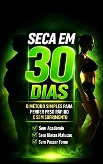 Livro SECA EM 30 DIAS : O MÉTODO SIMPLES PARA PERDER PESO RÁPIDO E SEM SOFRIMENTO
