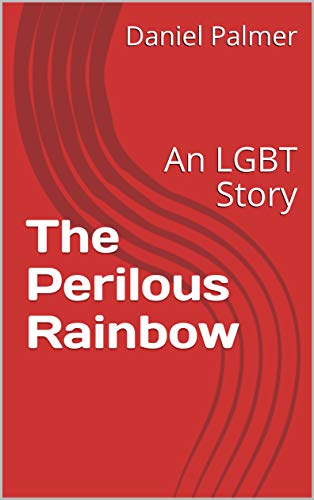 The Perilous Rainbow: An LGBT Story