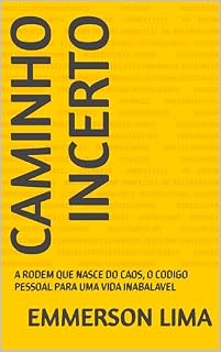 Livro CAMINHO INCERTO: A RODEM QUE NASCE DO CAOS, O CODIGO PESSOAL PARA UMA VIDA INABALAVEL