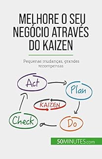 Livro Melhore o seu negócio através do Kaizen: Pequenas mudanças, grandes recompensas