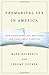 Premarital Sex in America: How Young Americans Meet, Mate, and Think about Marrying