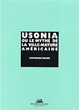 Usonia ou le mythe de la ville-nature américaine by 