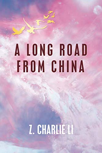 A Long Road from China by Z. Charlie Li