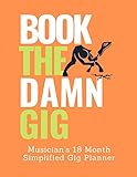 Book The Damn Gig: Musicians 18 Month Simplified Gig Planner by SPM Books