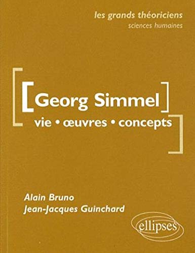 Georg Simmel : Vie, oeuvres, concepts by Alain Bruno, Jean-Jacques Guinchard