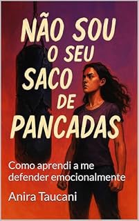 Livro NÃO SOU O SEU SACO DE PANCADAS: Como aprendi a me defender emocionalmente