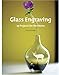 Glass Engraving: 25 Projects for the Home by 