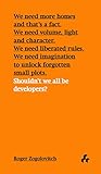 Shouldn't we all be Developers? by 