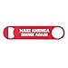 Make America Drunk Again Powder Coated Steel Bottle Opener