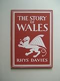 Front cover for the book The Story of Wales by Rhys Davies