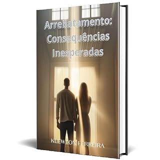 Livro Arrebatamento Consequências Inesperadas (Além das Profecias: A Jornada dos Escolhidos)