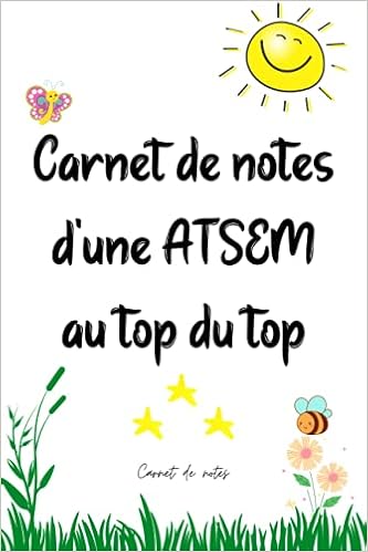 Carnet De Notes Pour Une Atsem Au Top Du Top Carnet De Notes A5 Idee Cadeau De Fin D Annee Pour Ecole Maternelle Pour Dire Merci Aux Atsem Ou D Anniversaire Ou