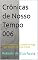 Livro Crônicas de Nosso Tempo 006: Coleção de textos publicados em blogs sobre assuntos atuais do mundo