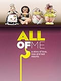 All of Me:  A Story of Love, Loss and Last Resorts
